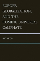 Europe, Globalization, and the Coming Universal Caliphate 1611474922 Book Cover