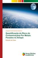 Quantificação do Risco de Contaminaçãop Por Metais Pesados no Amapá 6202180323 Book Cover