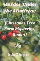 (Christmas Tree Farm Mysteries, Book 1): Murder Under the Mistletoe B0FVGBMQGK Book Cover