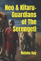 Neo & Kifaru- Guardians of The Serengeti B0G3489KJL Book Cover