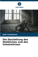 Die Darstellung des Weiblichen und des Unheimlichen 6206292436 Book Cover