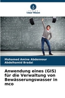 Anwendung eines (GIS) für die Verwaltung von Bewässerungswasser in mco 6205758571 Book Cover