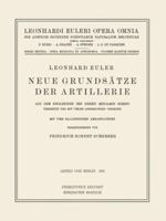 Neue Grundsatze Der Artillerie: Aus Dem Englischen Des Herrn Benjamin Robins Ubersetzt Und Mit Vielen Anmerkungen Versehen 3764314443 Book Cover
