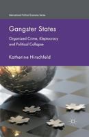 Gangster States: Organized Crime, Kleptocracy and Political Collapse 134950436X Book Cover