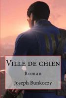 Ville de chien: Roman 1542449553 Book Cover