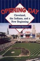Opening Day: Cleveland, the Indians, and a New Beginning 0873388151 Book Cover