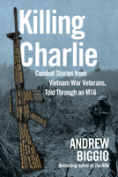 Killing Charlie: A Vietnam War Saga 1510788190 Book Cover