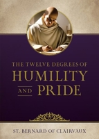 The Twelve Degrees of Humility and Pride 1505133955 Book Cover