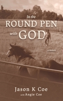 In the Round Pen with God B0DYYLPWG7 Book Cover
