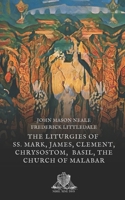 The Liturgies of Saints Mark, James, Clement, Chrysostomos, and Basil, and the Church of Malabar 1541220064 Book Cover