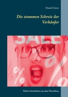 Die stummen Schreie der Verkäufer: Wahre Geschichten aus dem Warenhaus (German Edition) 3750437599 Book Cover