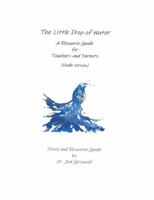 The Little Drop of Water - A Resource Guide for Parents and Teachers 1959957023 Book Cover