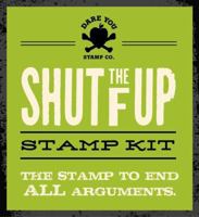 Shut the F Up Stamp Kit 1604334452 Book Cover
