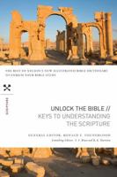 Unlock the Bible: Keys to Understanding the Scripture 1418546828 Book Cover