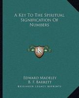 A Key To The Spiritual Signification Of Numbers 1162908149 Book Cover