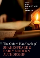 The Oxford Handbook of Shakespeare and Early Modern Authorship (Oxford Handbooks) 019885241X Book Cover