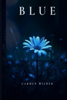 Blue: An Angsty MM Childhood Neighbor Romance About First Love, Loss, and Obsession B0GYJNK4MC Book Cover