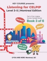 Listening for CELPIP: Level 3-5: Montreal Edition (Complex CELPIP Preparation (Level 3-5)) B0FLV5G9SC Book Cover