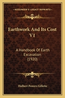 Earthwork And Its Cost V1: A Handbook Of Earth Excavation 0548807175 Book Cover