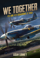We Together: 451 and 453 Squadrons at War 1911658352 Book Cover