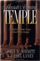 Messiah's Coming Temple: Ezekiel's Prophetic Vision of the Future Temple 082543727X Book Cover