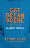 SAT Dream Score: Learn the secrets to help you score big from students who achieved their Dream Score! 1506153208 Book Cover