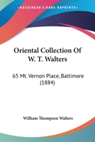 Oriental Collection of W. T. Walters: 65 Mt. Vernon Place, Baltimore 1437059007 Book Cover
