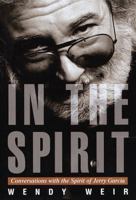 In the Spirit: Conversations with the Spirit of Jerry Garcia 0609604619 Book Cover