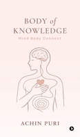 Body of Knowledge: Mind Body Connect B0H51C38BG Book Cover