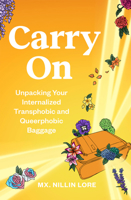 Carry on: Unpacking Your Internalized Transphobic and Queerphobic Baggage 1990869823 Book Cover
