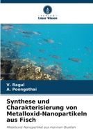 Synthese und Charakterisierung von Metalloxid-Nanopartikeln aus Fisch: Metalloxid-Nanopartikel aus marinen Quellen 6205311224 Book Cover