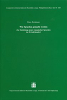 Wie Sprachen Gemacht Werden: Zur Entstehung Neuer Romanischer Sprachen Im 20. Jahrhundert (Sitzungsberichte Der Sachsischen Akademie Der ... Historische Klasse, 139.4) 3777613908 Book Cover