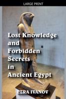 Lost Knowledge and Forbidden Secrets in Ancient Egypt B0G36TRTK6 Book Cover