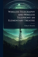 Wireless Telegraphy and Wireless Telephony an Elementary Treatise 1024076148 Book Cover