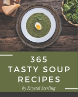 365 Tasty Soup Recipes: The Soup Cookbook for All Things Sweet and Wonderful! B08QBQK62M Book Cover