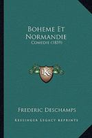 Boheme Et Normandie: Comedie (1859) 1160811679 Book Cover