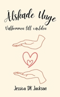 Älskade Unge: Välkommen till världen B09MXBVPXT Book Cover