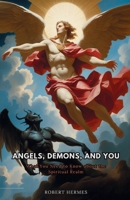 Angels, Demons, and You: What You Need to Know about the Spiritual Realm B0G92WV7V9 Book Cover