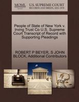 People of State of New York v. Irving Trust Co U.S. Supreme Court Transcript of Record with Supporting Pleadings 127023949X Book Cover