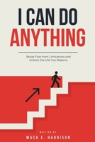 I Can Do Anything: Break Free from Limitations and Unlock the Life You Deserve B0DR4JBN7B Book Cover