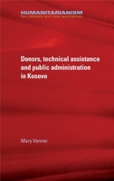 Donors, Technical Assistance and Public Administration in Kosovo 1784992720 Book Cover
