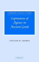 Expressions of Agency in Ancient Greek 0521847893 Book Cover
