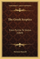 The Greek Sceptics: From Pyrrho To Sextus (1869) 3742846132 Book Cover