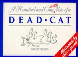A Hundred and One More Uses of a Dead Cat 0517547465 Book Cover