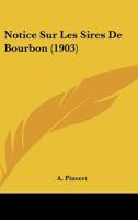 Notice Sur Les Sires De Bourbon (1903) 2019954931 Book Cover