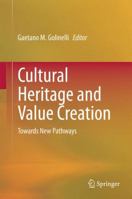 Cultural Heritage and Value Creation: Towards New Pathways 3319085263 Book Cover