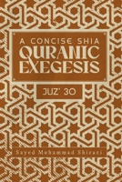 A Concise Shi’a Qur'anic Exegesis: Juz’ 30 1739303725 Book Cover