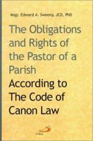 The Obligations and Rights of the Pastor of a Parish: According to the Code of Canon Law 0818909102 Book Cover