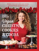 Vegan Christmas Cookies and Cocoa: Holiday treats and warm winter drinks, all astonishingly egg and dairy-free! 0578753820 Book Cover