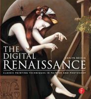 The Digital Renaissance: Classic Painting Techniques in Painter and Photoshop 0415841208 Book Cover